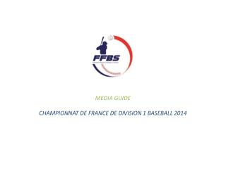 MEDIA GUIDE CHAMPIONNAT DE FRANCE DE DIVISION 1 BASEBALL 2014
