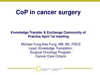 CoP in cancer surgery Knowledge Transfer &amp; Exchange Community of Practice April 1st meeting
