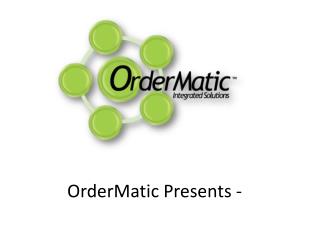 OrderMatic Presents -