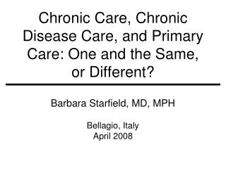 Chronic Care, Chronic Disease Care, and Primary Care: One and the Same, or Different?
