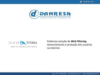 Poderosa solução de Web Filtering . G erenciamento e proteção dos usuários na internet.