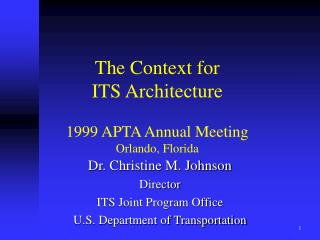 The Context for ITS Architecture 1999 APTA Annual Meeting Orlando, Florida