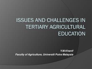 ISSUES AND CHALLENGES IN TERTIARY AGRICULTURAL EDUCATION