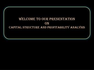 Welcome to our Presentation On Capital structure and profitability analysis