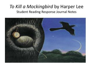 To Kill a Mockingbird by Harper Lee Student Reading Response Journal Notes