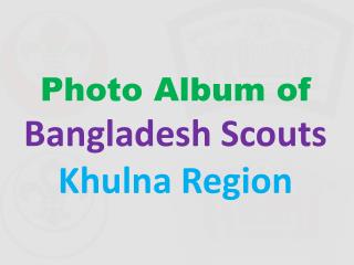 Photo Album of Bangladesh Scouts Khulna Region