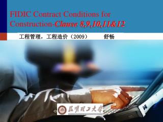 FIDIC Contract Conditions for Construction- Clause 8,9,10,11&amp;12