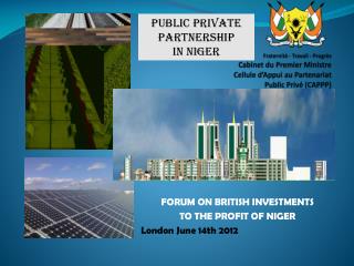 FORUM ON BRITISH INVESTMENTS TO THE PROFIT OF NIGER London June 14th 2012