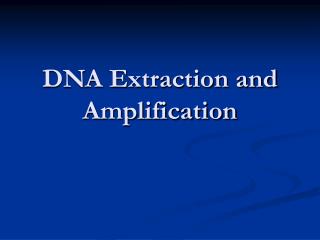 DNA Extraction and Amplification