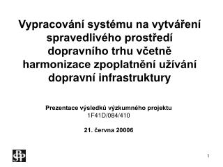 Prezentace výsledků výzkumného projektu 1F41D/084/410 21. června 20006