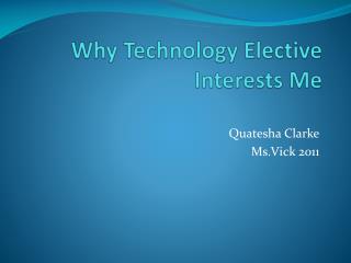 Why Technology Elective Interests Me
