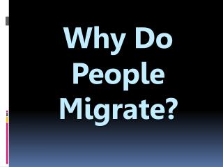 Why Do People Migrate?