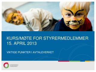 KURS/MØTE FOR STYRERMEDLEMMER 15. APRIL 2013