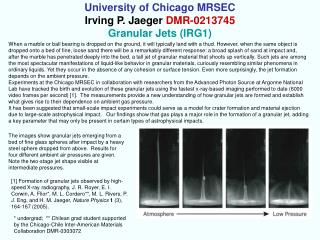 University of Chicago MRSEC Irving P. Jaeger DMR-0213745 Granular Jets (IRG1)
