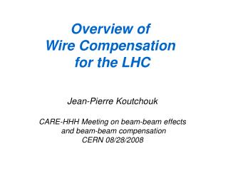 Overview of Wire Compensation for the LHC