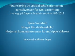 Bjørn Svendsen Norges Handelshøyskole/ Nasjonalt kompetansesenter for multippel sklerose