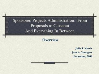 Sponsored Projects Administration: From Proposals to Closeout And Everything In Between
