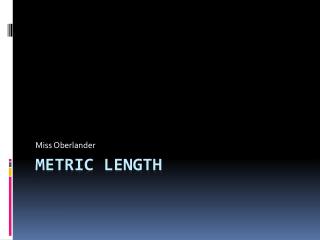 Metric Length