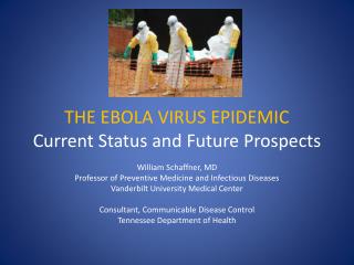 THE EBOLA VIRUS EPIDEMIC Current S tatus and Future Prospects