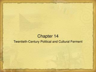 Chapter 14 Twentieth-Century Political and Cultural Ferment