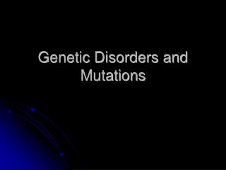 Genetic Disorders and Mutations