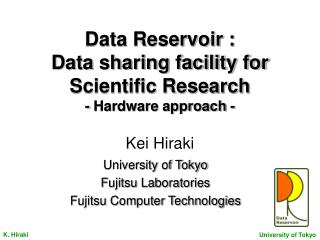 Data Reservoir : Data sharing facility for Scientific Research - Hardware approach - Kei Hiraki