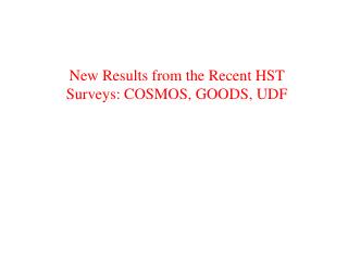 New Results from the Recent HST Surveys: COSMOS, GOODS, UDF