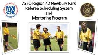AYSO Region 42 Newbury Park Referee Scheduling System and Mentoring Program