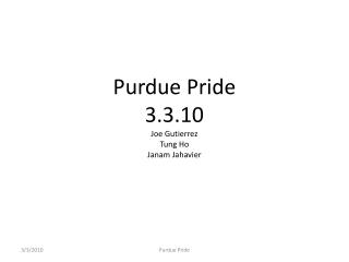 Purdue Pride 3.3.10 Joe Gutierrez Tung Ho Janam Jahavier
