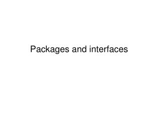 Packages and interfaces