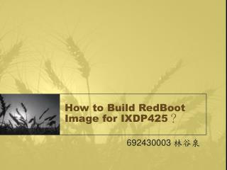 How to Build RedBoot Image for IXDP425 ？