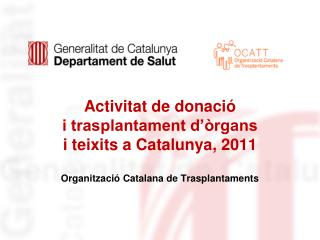 Activitat de donació i trasplantament d’òrgans i teixits a Catalunya, 2011