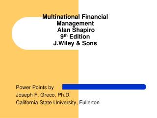 Multinational Financial Management Alan Shapiro 9 th Edition J.Wiley &amp; Sons