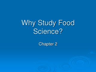 Why Study Food Science?