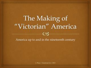 The Making of “Victorian” America