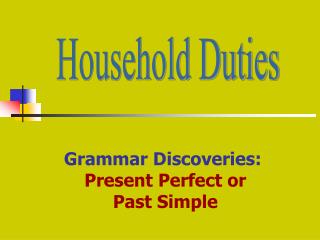 Grammar Discoveries: Present Perfect or Past Simple