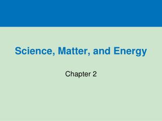 Science, Matter, and Energy