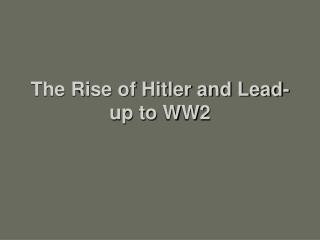 The Rise of Hitler and Lead-up to WW2