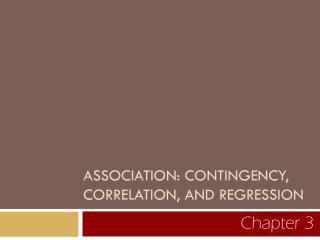 ASSOCIATION: CONTINGENCY, CORRELATION, AND REGRESSION