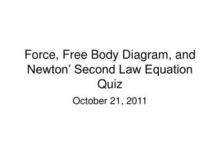 Force, Free Body Diagram, and Newton’ Second Law Equation Quiz