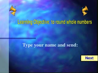 Learning Objective: to round whole numbers