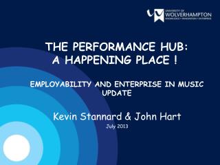 THE PERFORMANCE HUB: A HAPPENING PLACE !  EMPLOYABILITY AND ENTERPRISE IN MUSIC UPDATE