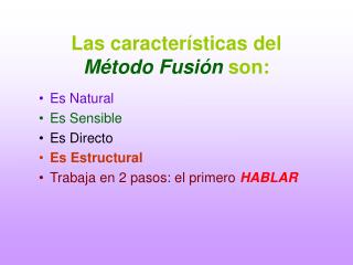 Las características del Método Fusión son:
