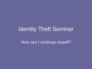 Identity Theft Seminar