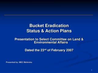 Bucket Eradication Status &amp; Action Plans