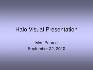 Halo Visual Presentation
