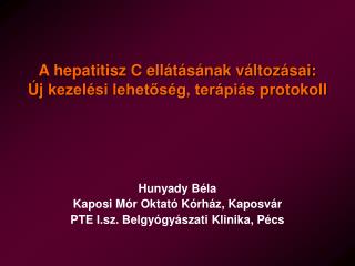 Hunyady B éla Kaposi Mór Oktató Kórház, Kaposvár PTE I.sz. Belgyógyászati Klinika, Pécs