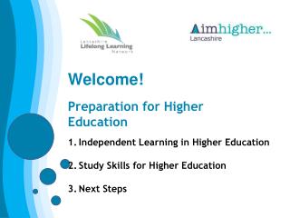 Welcome! Preparation for Higher Education Independent Learning in Higher Education