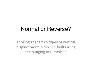 Normal or Reverse?