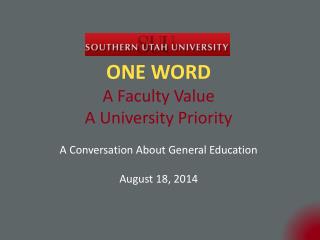 ONE WORD A Faculty Value A University Priority A Conversation About General Education